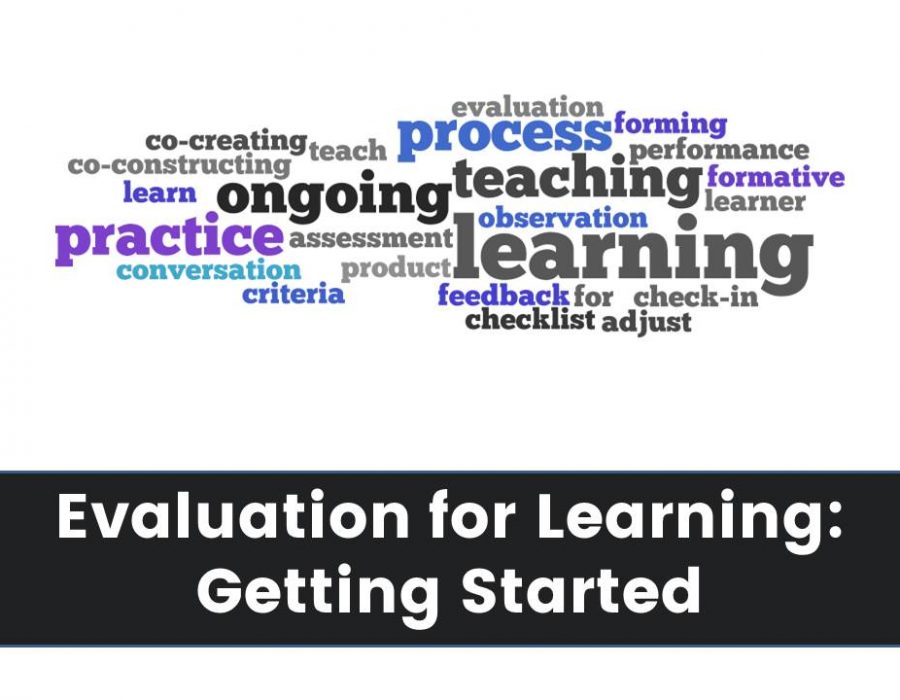 Evaluation for Learning: Getting Started