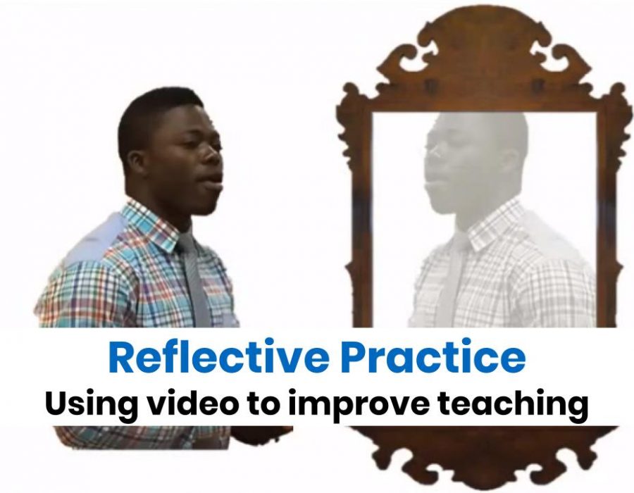Reflective Practice: Using Video to Improve Teaching
